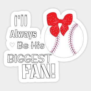 Baseball Mom Design Gift / I'll Always Be His Biggest Fan /  Baseball Auntie Gift Sticker